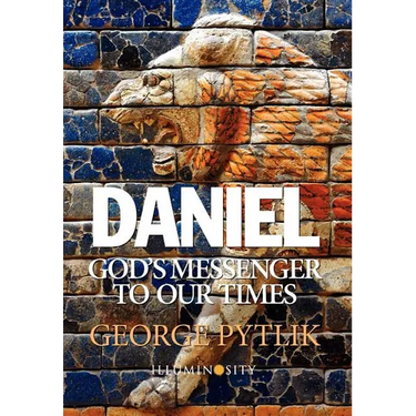 Daniel: God's Messenger to Our Times