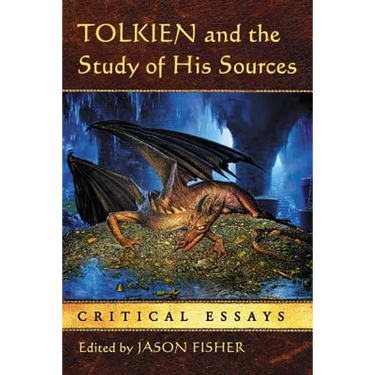Tolkien and the Study of His Sources: Critical Essays