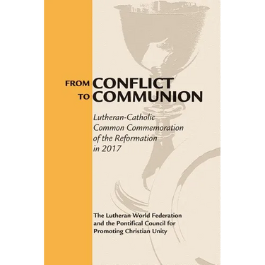 From Conflict to Communion: Reformation Resources 1517-2017