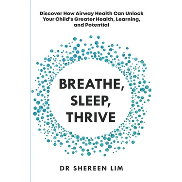 Breathe, Sleep, Thrive: Discover how airway health can unlock your child's greater health, learning, and potential