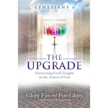 Ephesians 6 the Upgrade: Discovering Fresh Insights on the Armor of God