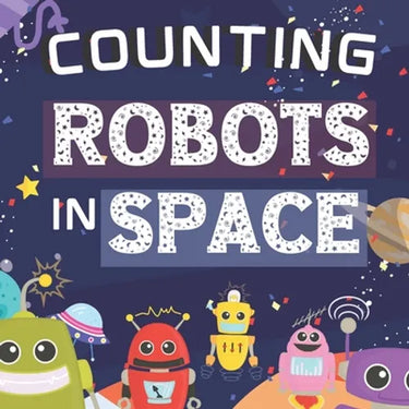 Counting Robots In Space: Fun Educational Gifts For Kids Ages 2-4 - Counts From Numbers 1-10 - Great For Both Boys And Girls, Features Cute Robo