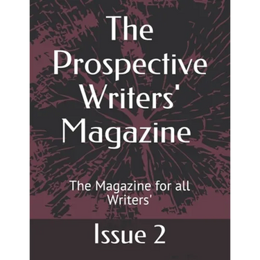 The Prospective Writers' Magazine: The Magazine for all Writers'