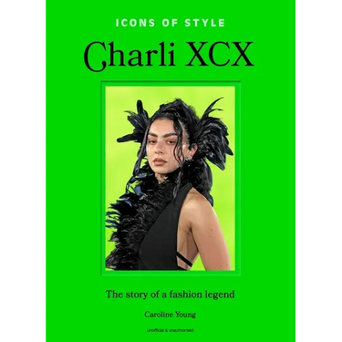 Icons of Style: Charli XCX: The Story of a Fashion Legend
