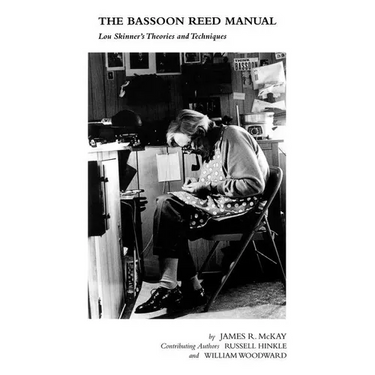 The Bassoon Reed Manual: Lou Skinner's Theories and Techniques