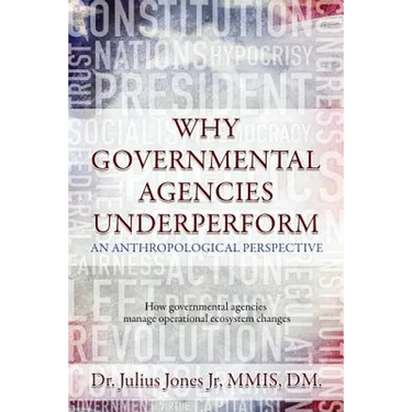 Why Governmental Agencies Underperform: How governmental agencies manage operational ecosystem changes