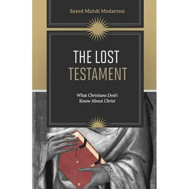 The Lost Testament: What Christians Don't Know About Christ