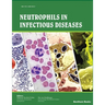 Neutrophils in Infectious Diseases