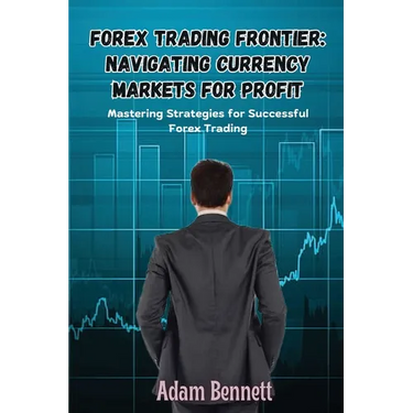 Forex Trading Frontier: Mastering Strategies for Successful Forex Trading