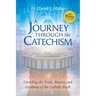 A Journey Through the Catechism - Unveiling the Truth, Beauty, and Goodness of the Catholic Faith: Award-Winning Resource for Ocia, Rcia, and Adult Fa