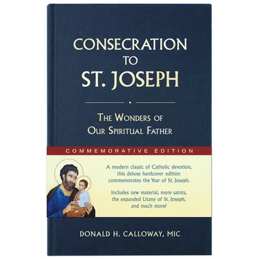 Consecration to St. Joseph: Year of St. Joseph Commemorative Edition: The Wonders of Our Spiritual Father