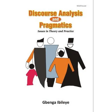 Discourse Analysis and Pragmatics: Issues in Theory and Practice