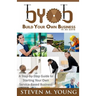 BYOB: Build Your Own Business in 30 Days! (bw version): A Step-by-Step Guide to Starting Your Own Service-Based Business