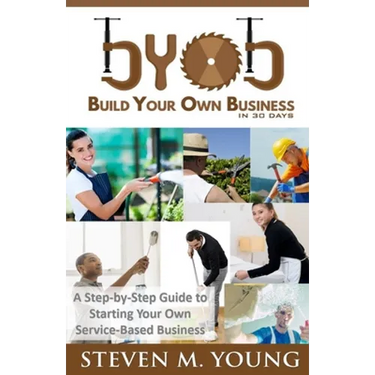 BYOB: Build Your Own Business in 30 Days! (bw version): A Step-by-Step Guide to Starting Your Own Service-Based Business