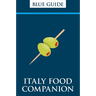 Blue Guide Italy Food Companion: Phrasebook & Miscellany