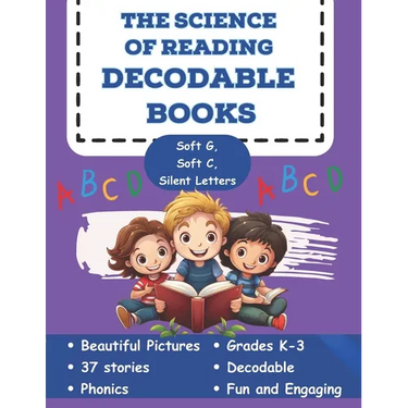 The Science of Reading Decodable Books: Soft g, Soft C, and Silent Letters