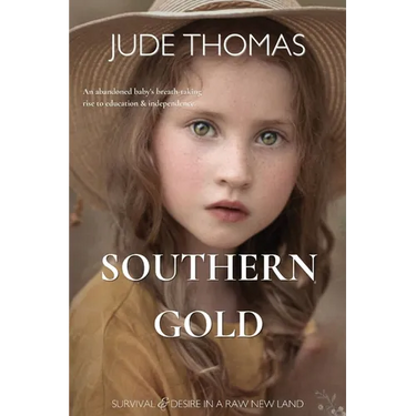 Southern Gold: Survival and Desire in a Raw New Land
