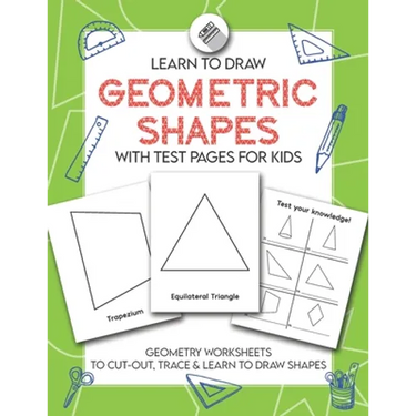 Learn to Draw Geometric Shapes With Test Pages for Kids: Geometry Activity Worksheets to Cut Out, Trace & Lean To Draw Shapes