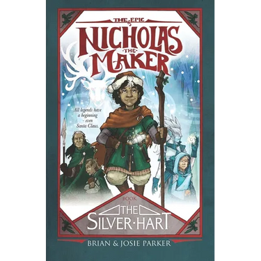 The Epic of Nicholas the Maker: Book One: The Silver Hart