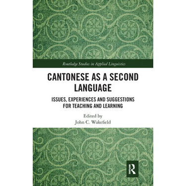 Cantonese as a Second Language: Issues, Experiences and Suggestions for Teaching and Learning