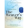 The Weaver's Way: What an Ancient Art Can Teach You about Your Approach to Shaping Change