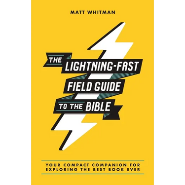 The Lightning-Fast Field Guide to the Bible: Your Compact Companion for Exploring the Best Book Ever