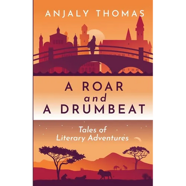 A Roar and A Drumbeat: Tales of Literary Adventures