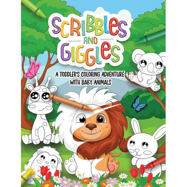 Scribbles and Giggles Coloring Adventure with Baby Animals: First Coloring book For a Toddler in Age 1-3 years old. 50 Super Cute Non-Distracted Pages