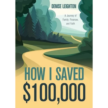How I Saved $100,000: A Journey of Family, Finances, and Faith