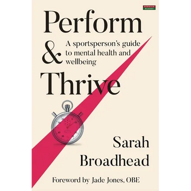 Perform & Thrive: A Sportsperson's Guide to Mental Health and Wellbeing