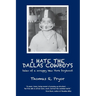 I Hate the Dallas Cowboys: Tales of a Scrappy New York Boyhood