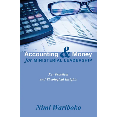 Accounting and Money for Ministerial Leadership: Key Practical and Theological Insights