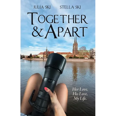 Together & Apart: Her Love, His Love, My Life