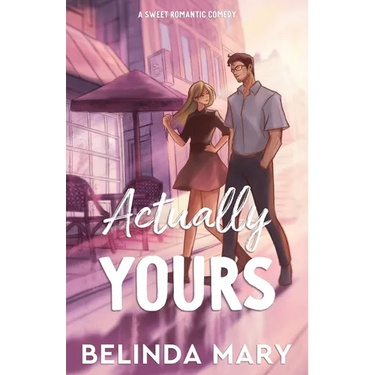 Actually Yours: A Sweet & Closed Door Romantic Comedy