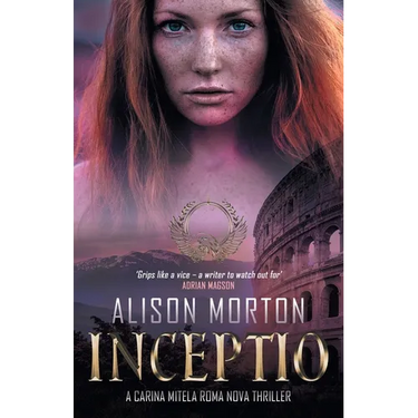 Inceptio: An alternative thriller: The first Carina Mitela adventure - Betrayal, vengeance, empowerment in a New Rome