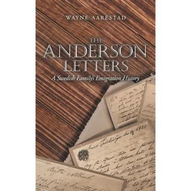 The Anderson Letters: A Swedish Family's Emigration History
