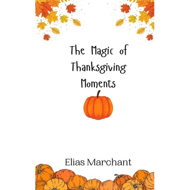 The Magic of Thanksgiving Moments