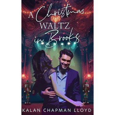 A Christmas Waltz in Brooks: A Healing, Second Chance, Single Dad, Small Town, Sweet-Clean Christmas Rom-Com