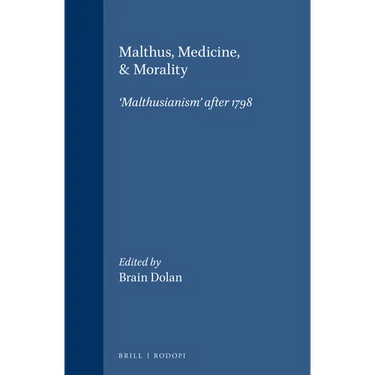 Malthus, Medicine, & Morality: 'Malthusianism' After 1798