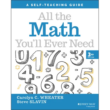 All the Math You'll Ever Need: A Self-Teaching Guide