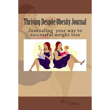 Thriving Despite Obesity: Writing for successful weight loss