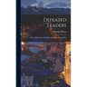 Defeated Leaders; the Political Fate of Caillaux, Jouvenel, and Tardieu