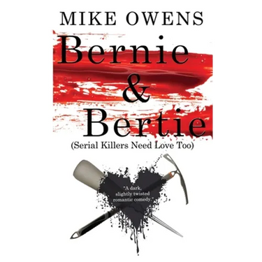 Bernie & Bertie (Serial Killers Need Love Too)