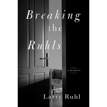 Breaking the Ruhls: A Memoir