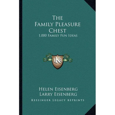 The Family Pleasure Chest: 1,000 Family Fun Ideas