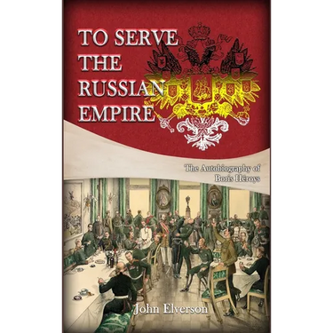 To Serve the Russian Empire: From the Autobiography of Boris Héroys