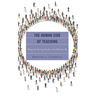 Human Side of Teaching: Being the Caring Teacher You Want to Be