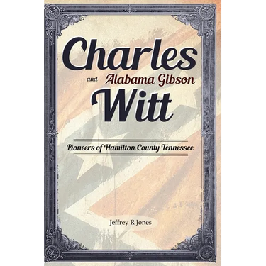 Charles Witt and Alabama Gibson: Pioneers of Hamilton County Tennessee