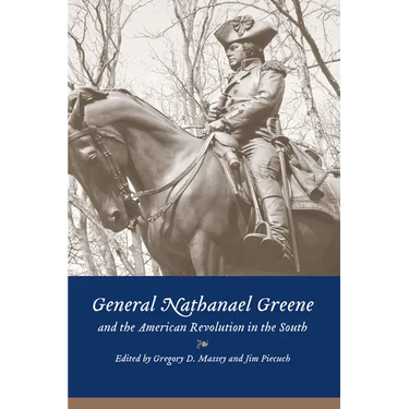 General Nathanael Greene and the American Revolution in the South