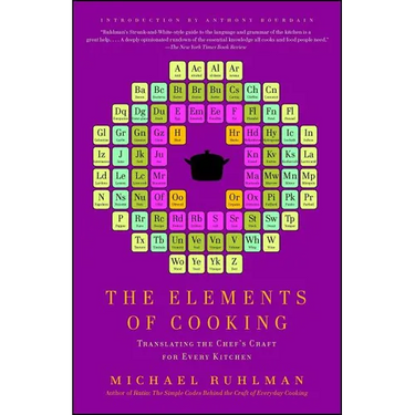 The Elements of Cooking: Translating the Chef's Craft for Every Kitchen